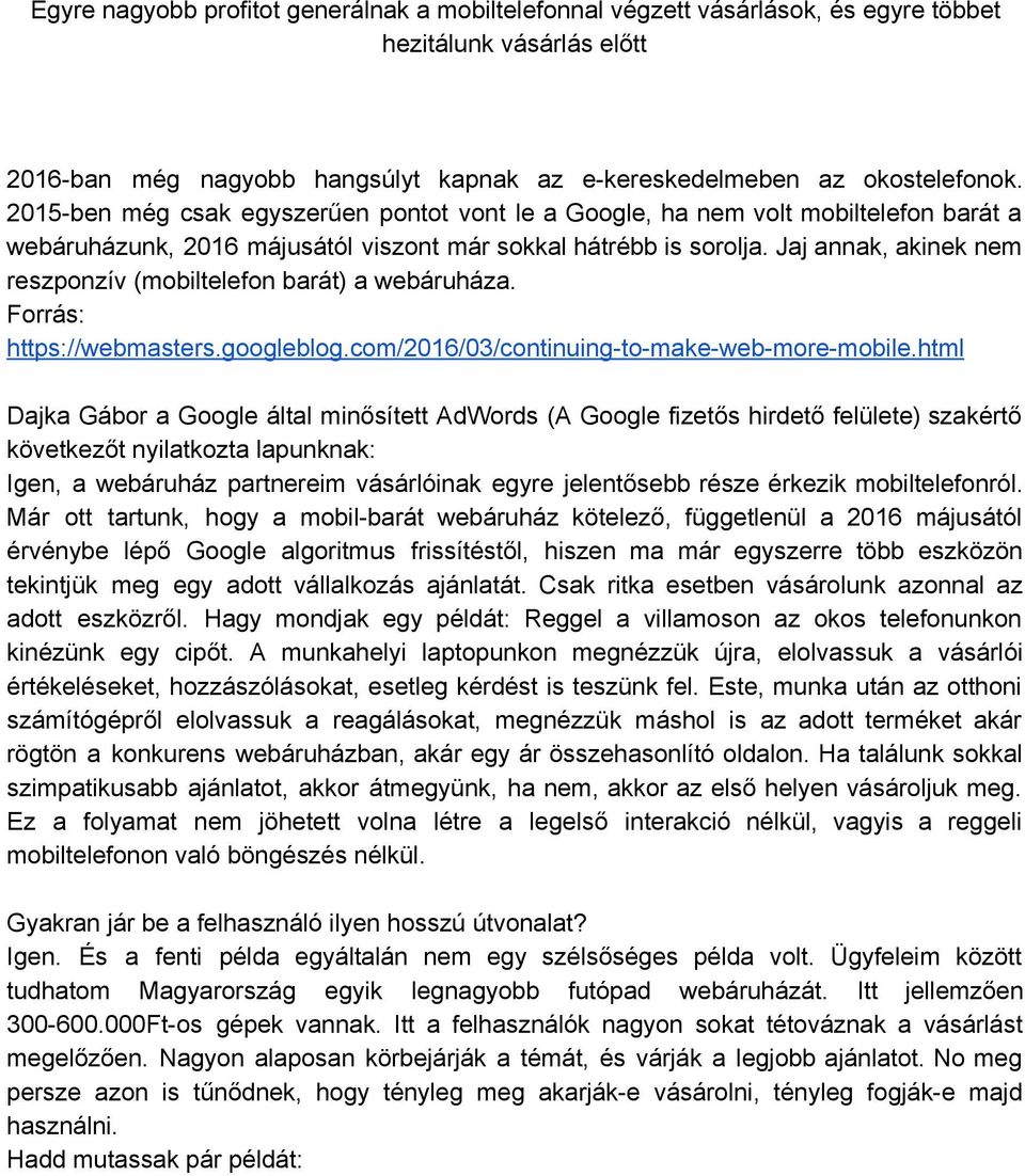 Jaj annak, akinek nem reszponzív (mobiltelefon barát) a webáruháza. Forrás: https://webmasters.googleblog.com/2016/03/continuing to make web more mobile.