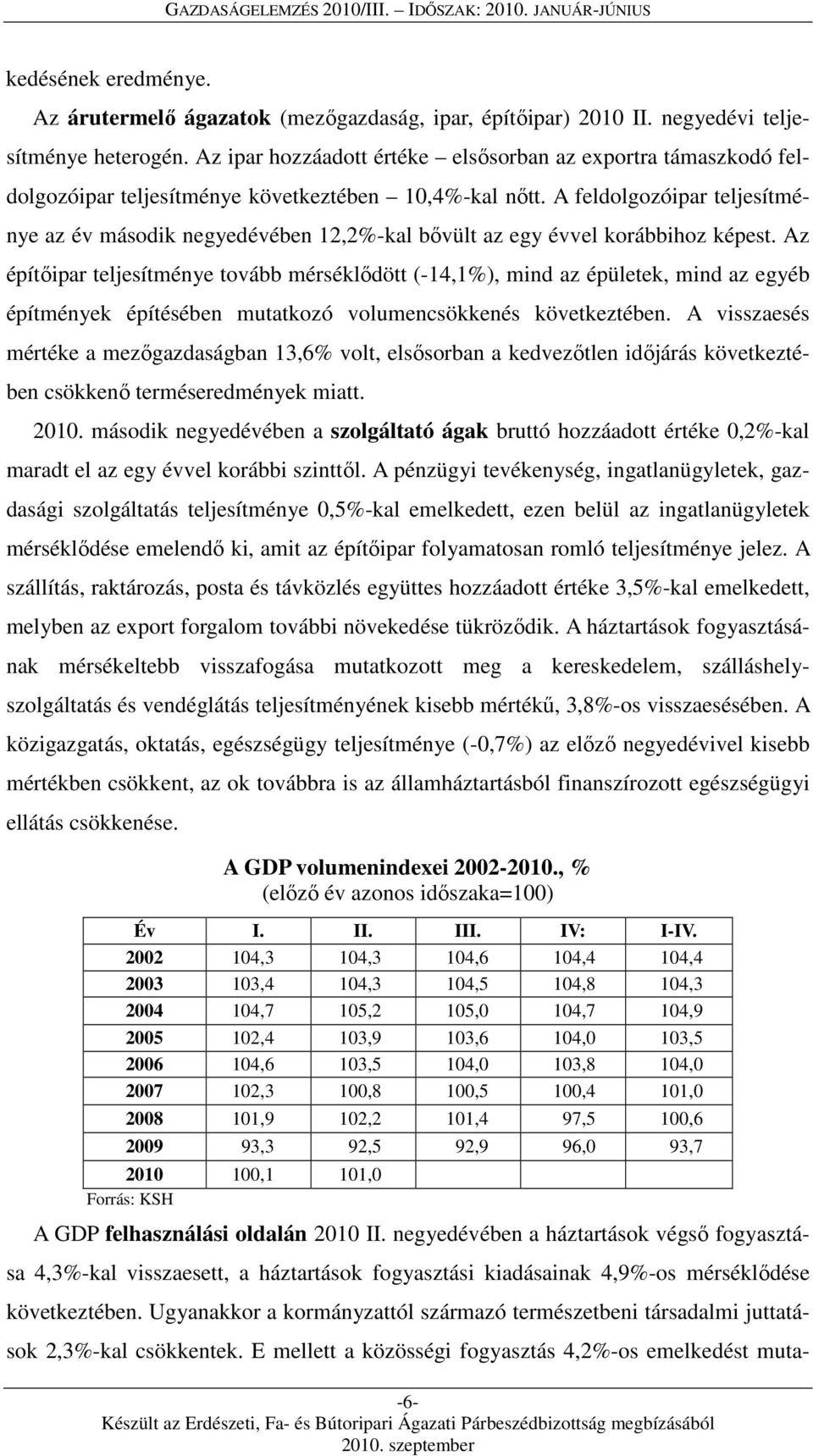 A feldolgozóipar teljesítménye az év második negyedévében 12,2%-kal bővült az egy évvel korábbihoz képest.