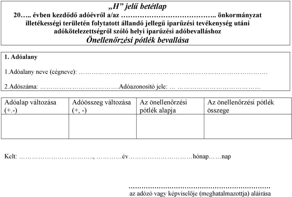 adókötelezettségről szóló helyi iparűzési adóbevalláshoz Önellenőrzési pótlék bevallása 1. Adóalany 1.