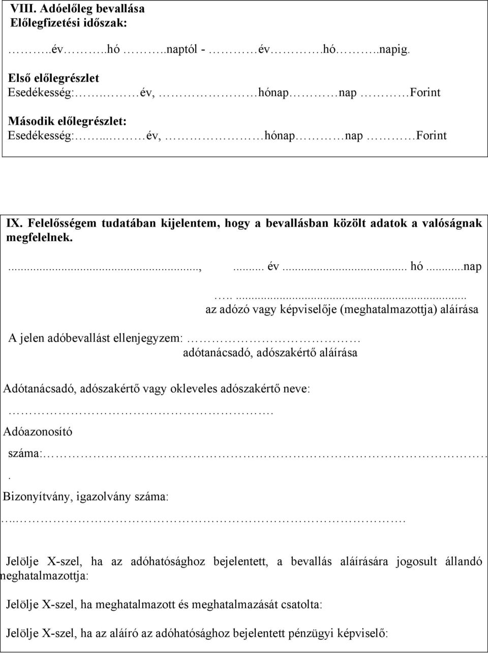Adóazonosító száma:. Bizonyítvány, igazolvány száma:.