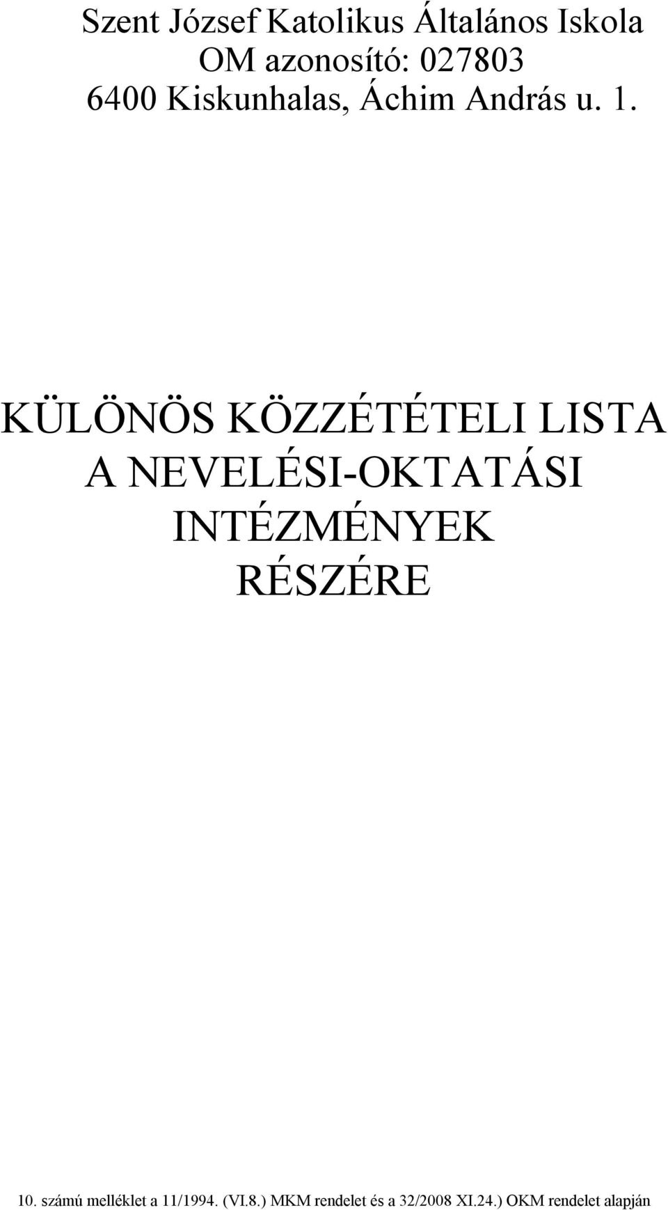 KÜLÖNÖS KÖZZÉTÉTELI LISTA A NEVELÉSI-OKTATÁSI INTÉZMÉNYEK