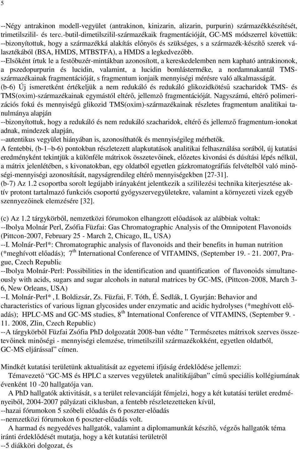 MTBSTFA), a HMDS a legkedvezőbb.