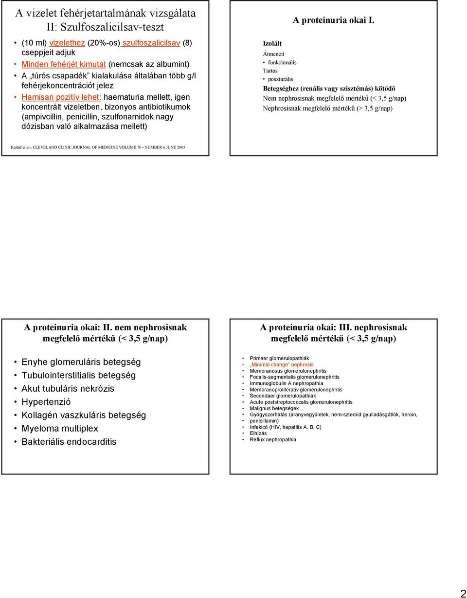 dózisban való alkalmazása mellett) A proteinuria okai I.