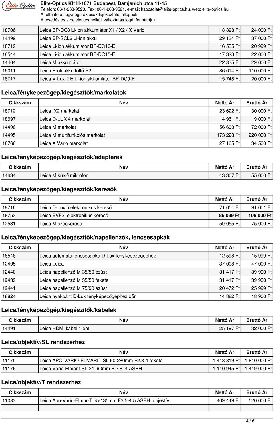748 Ft 20 000 Ft Leica/fényképezőgép/kiegészítők/markolatok 18712 Leica X2 markolat 23 622 Ft 30 000 Ft 18697 Leica D-LUX 4 markolat 14 961 Ft 19 000 Ft 14496 Leica M markolat 56 693 Ft 72 000 Ft