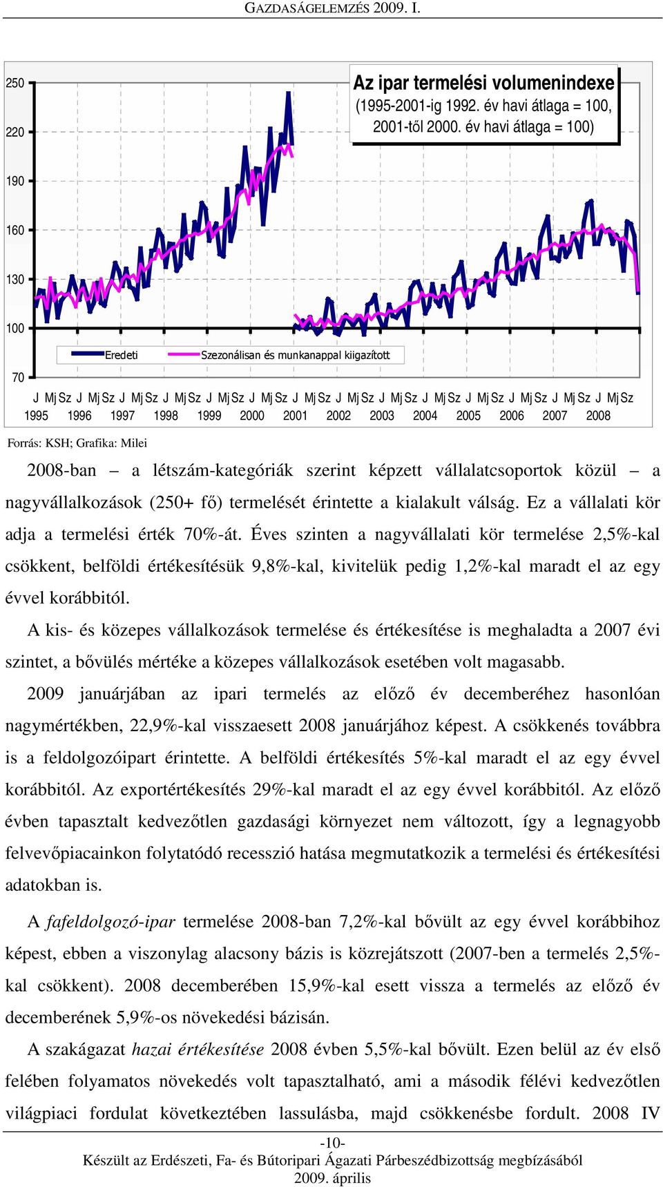 Ez a vállalati kör adja a termelési érték 70%-át.