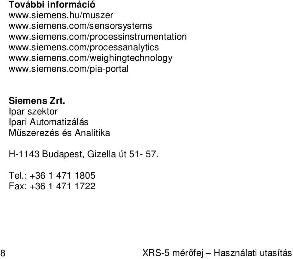 Ipar szektor Ipari Automatizálás Műszerezés és Analitika H-1143 Budapest, Gizella út