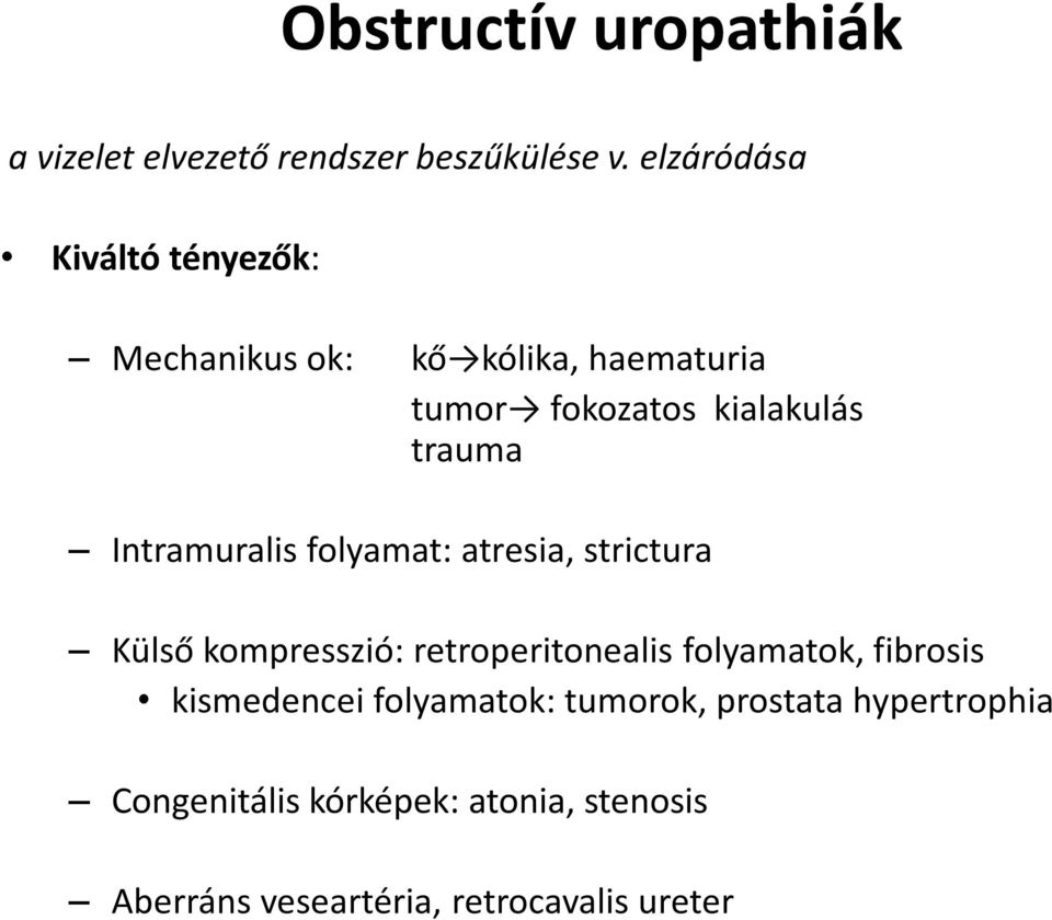 Intramuralis folyamat: atresia, strictura Külső kompresszió: retroperitonealis folyamatok, fibrosis