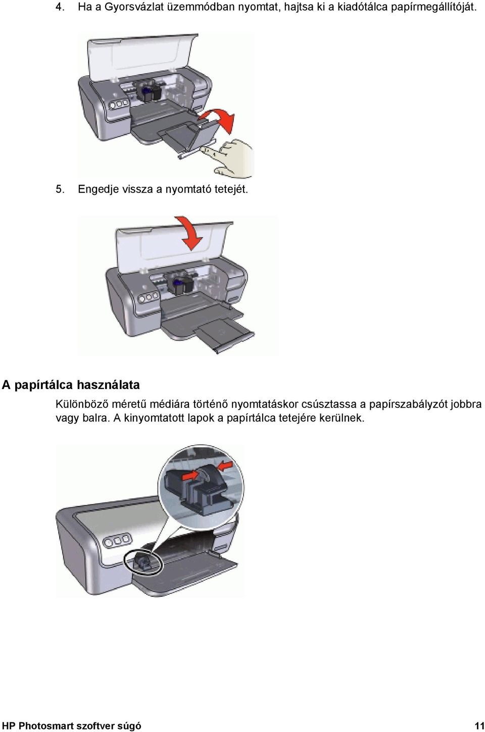 A papírtálca használata Különböző méretű médiára történő nyomtatáskor csúsztassa