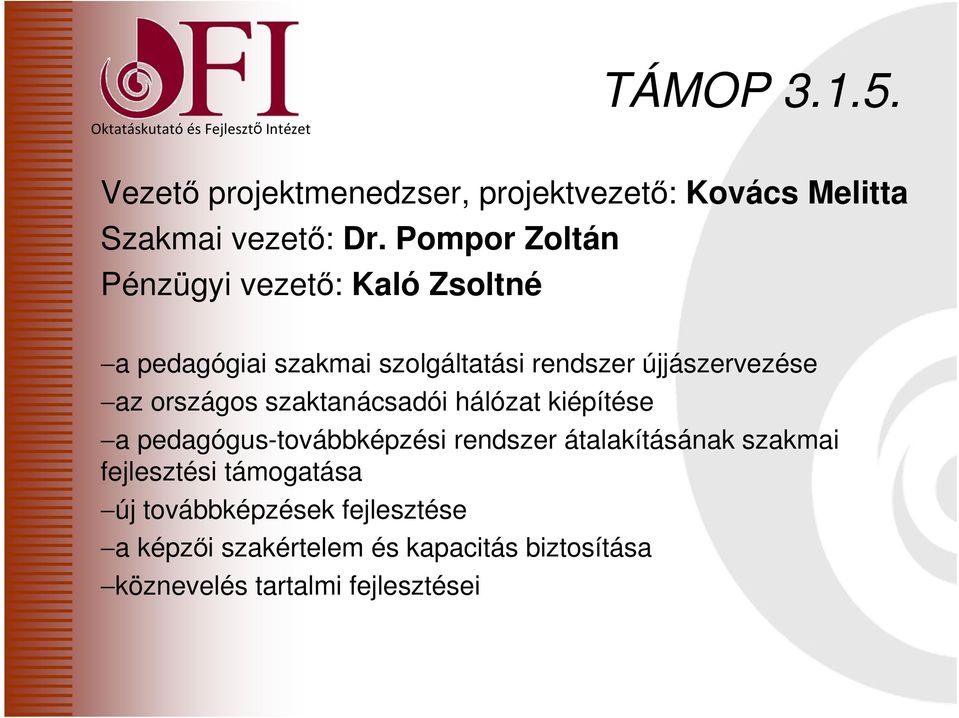 országos szaktanácsadói hálózat kiépítése a pedagógus-továbbképzési rendszer átalakításának szakmai