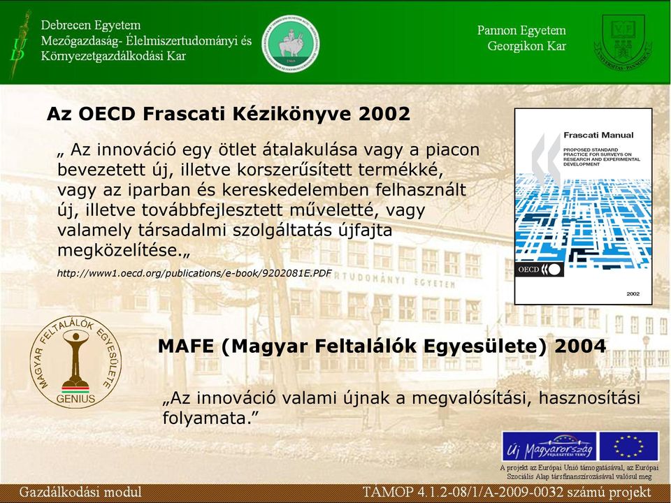 műveletté, vagy valamely társadalmi szolgáltatás újfajta megközelítése. http://www1.oecd.