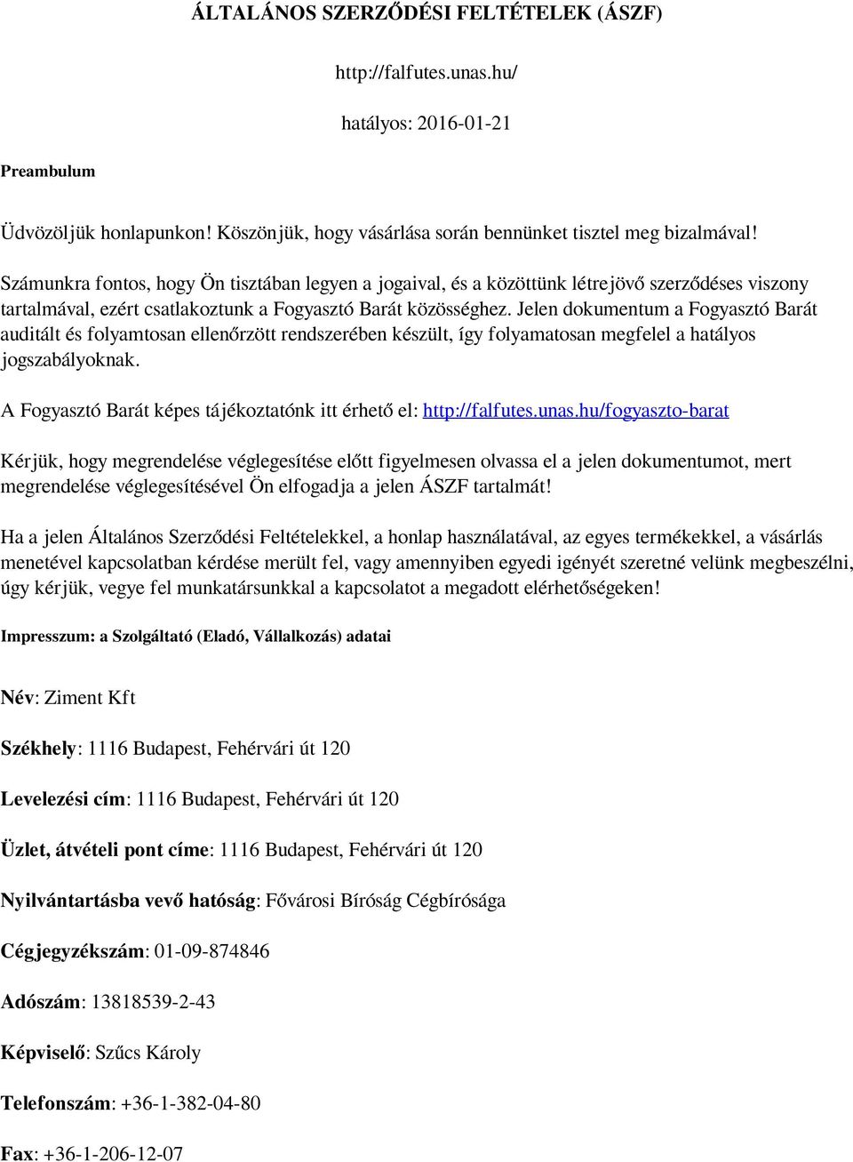 Jelen dokumentum a Fogyasztó Barát auditált és folyamtosan ellenőrzött rendszerében készült, így folyamatosan megfelel a hatályos jogszabályoknak.