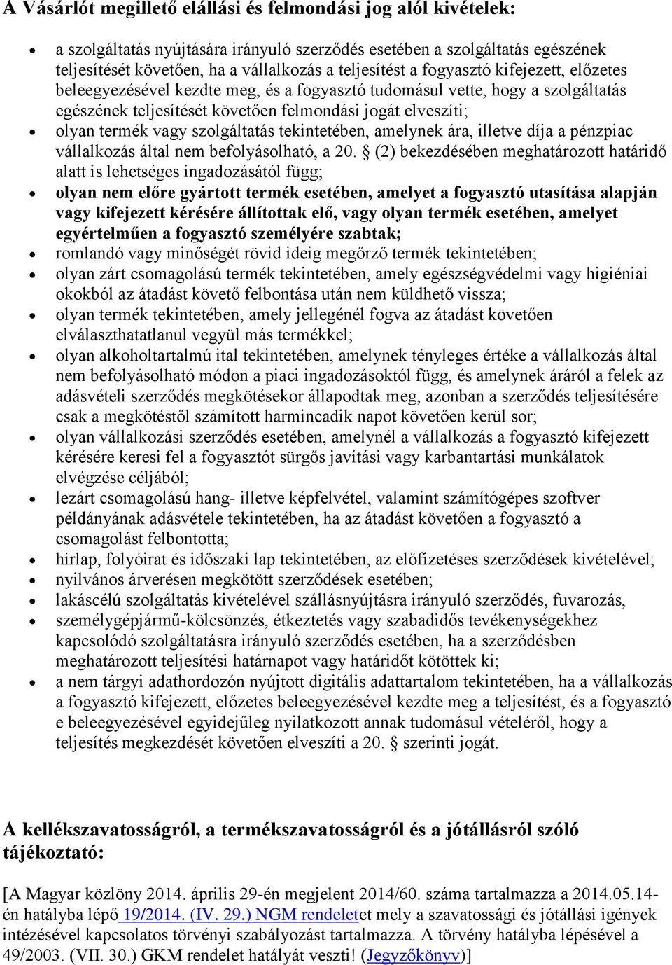 szolgáltatás tekintetében, amelynek ára, illetve díja a pénzpiac vállalkozás által nem befolyásolható, a 20.
