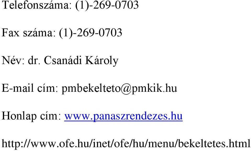 Csanádi Károly E-mail cím: pmbekelteto@pmkik.