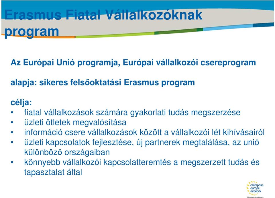 megvalósítása információ csere vállalkozások között a vállalkozói lét kihívásairól üzleti kapcsolatok fejlesztése, új