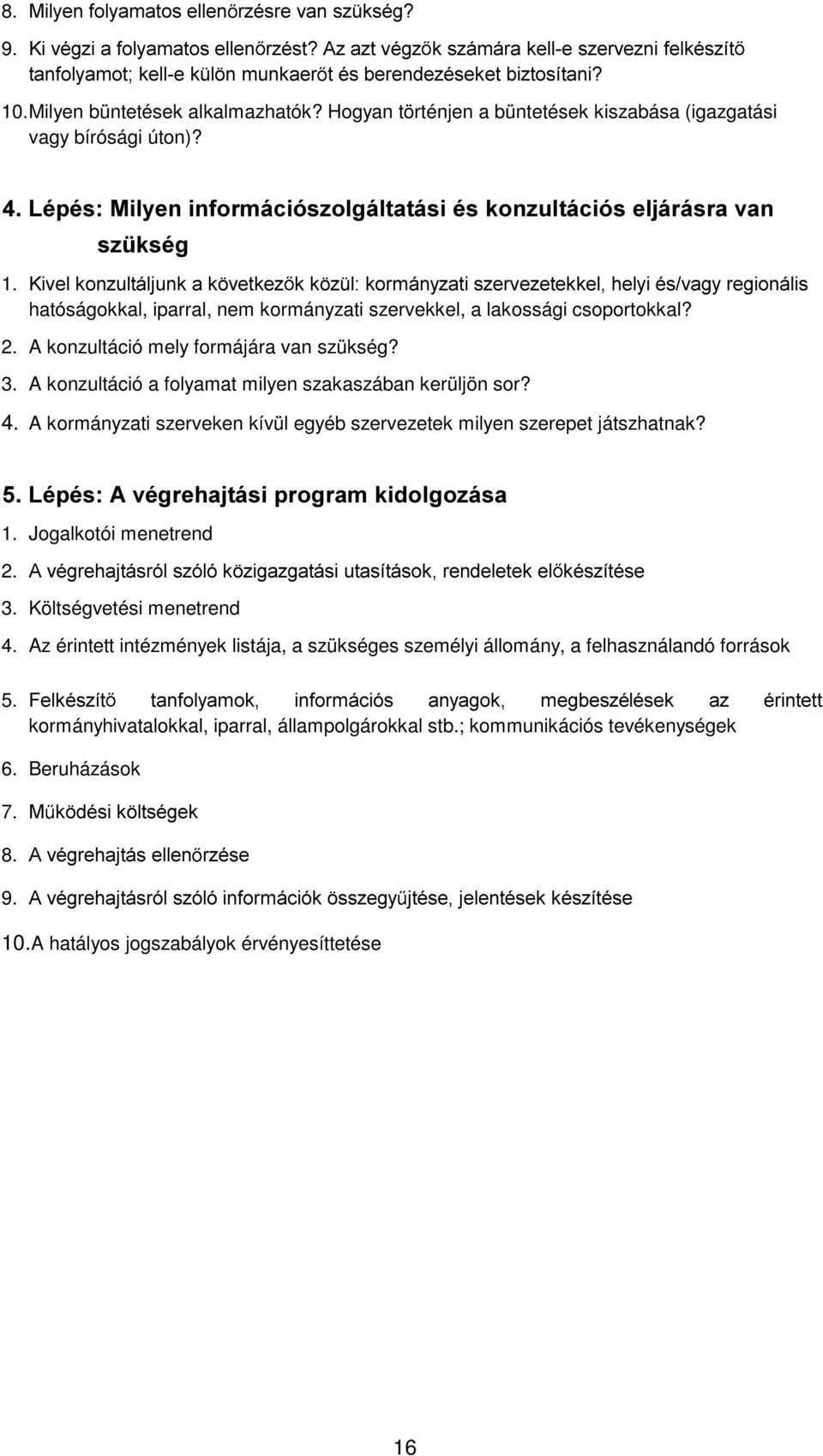 .LYHONRQ]XOWiOMXQNDN YHWNH] NN ] ONRUPiQ\]DWLV]HUYH]HWHNNHOKHO\LpVYDJ\UHJLRQiOLV hatóságokkal, iparral, nem kormányzati szervekkel, a lakossági csoportokkal? 2.