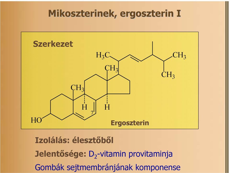 Izolálás: élesztőből Jelentősége: D 2