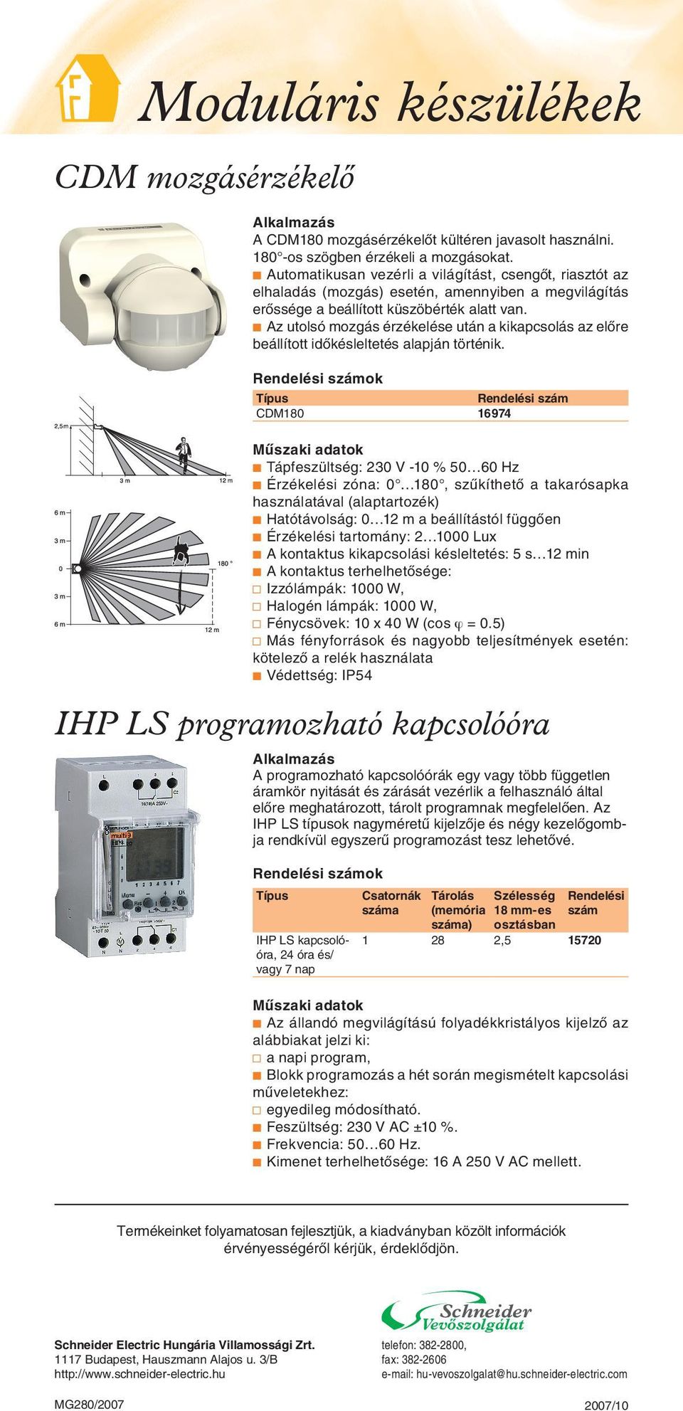b Az utolsó mozgás érzékelése után a kikapcsolás az elôre beállított idôkésleltetés alapján történik.