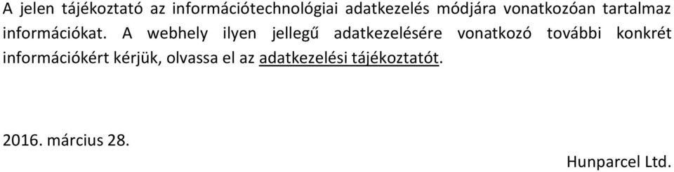 A webhely ilyen jellegű adatkezelésére vonatkozó további konkrét