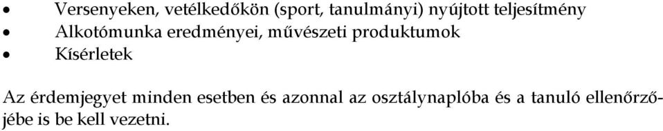 produktumok Kísérletek Az érdemjegyet minden esetben és