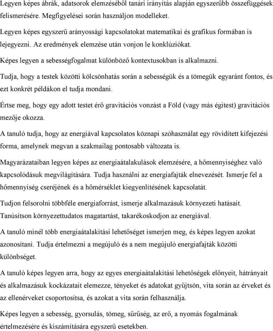 Képes legyen a sebességfogalmat különböző kontextusokban is alkalmazni.