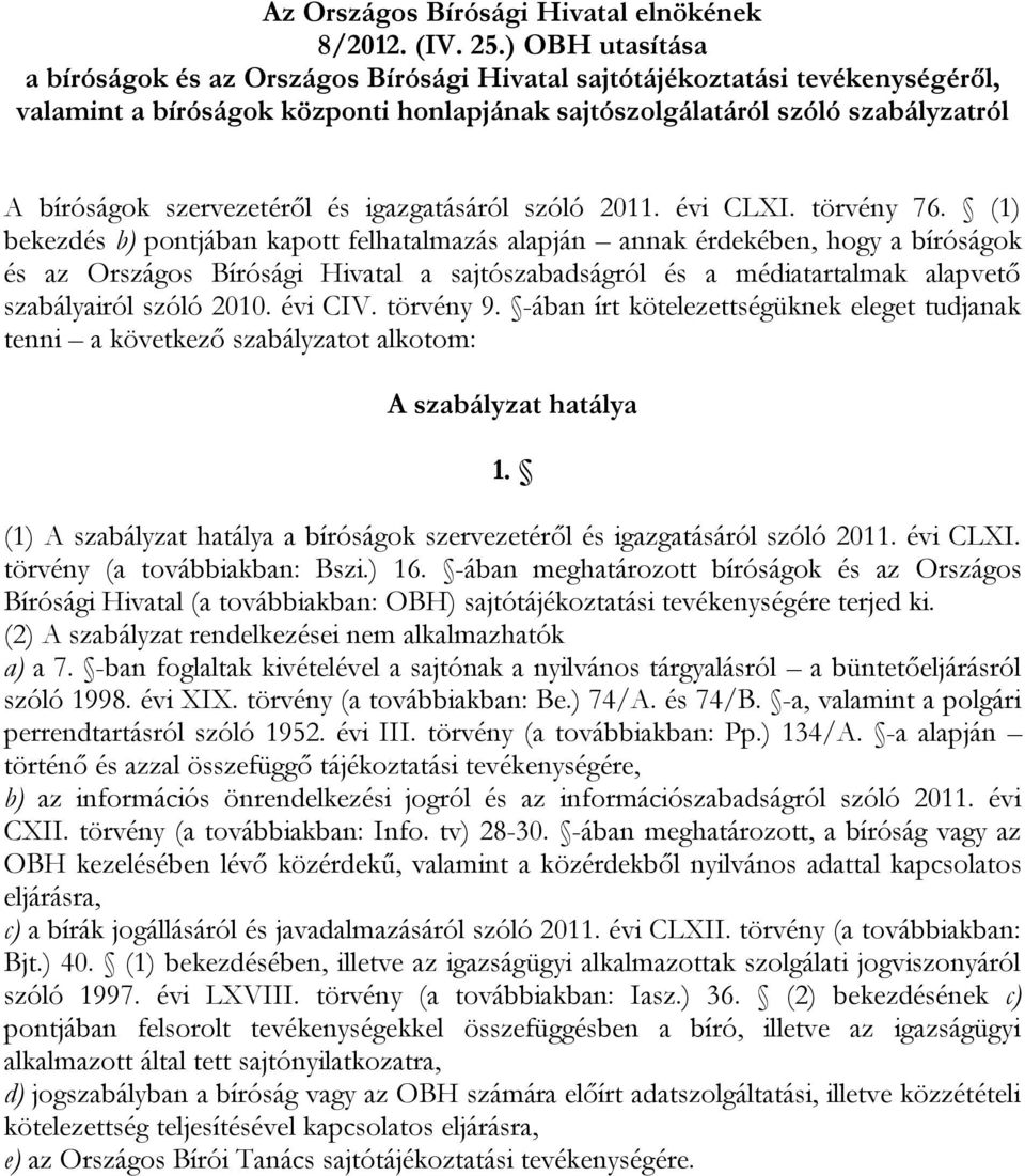szervezetéről és igazgatásáról szóló 2011. évi CLXI. törvény 76.