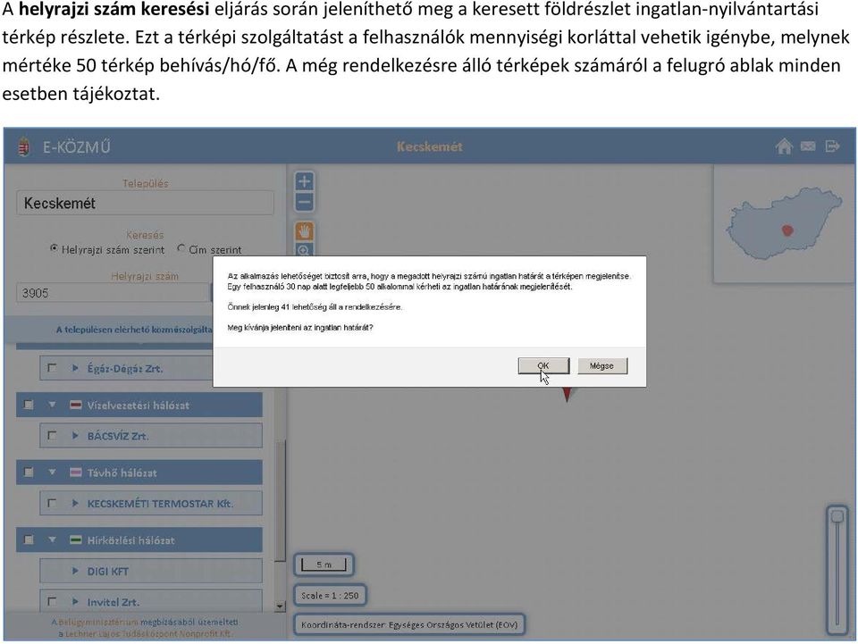 Ezt a térképi szolgáltatást a felhasználók mennyiségi korláttal vehetik igénybe,