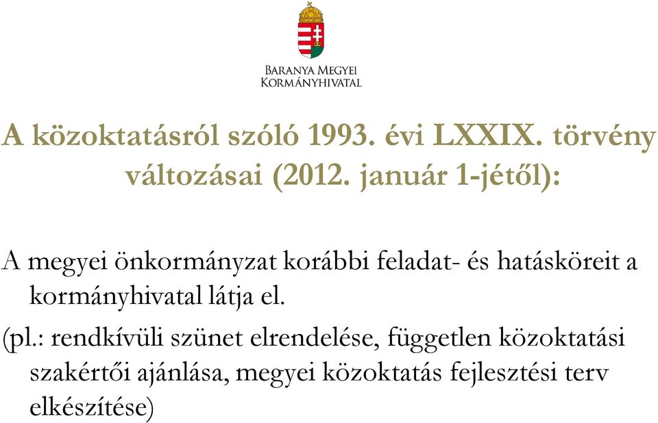 kormányhivatal látja el. (pl.