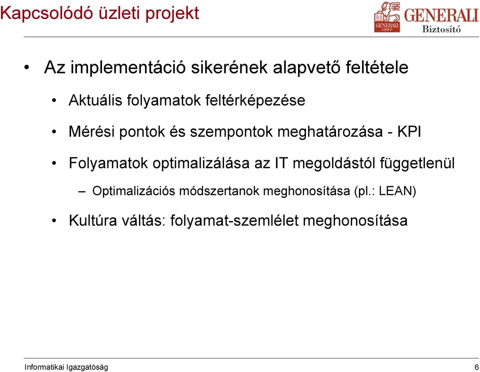 optimalizálása az IT megoldástól függetlenül Optimalizációs módszertanok