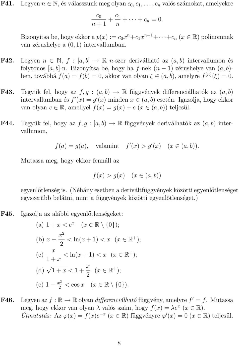 Legyen n N, f : [a, b] R n-szer deriválható az (a, b) intervallumon és folytonos [a, b]-n.