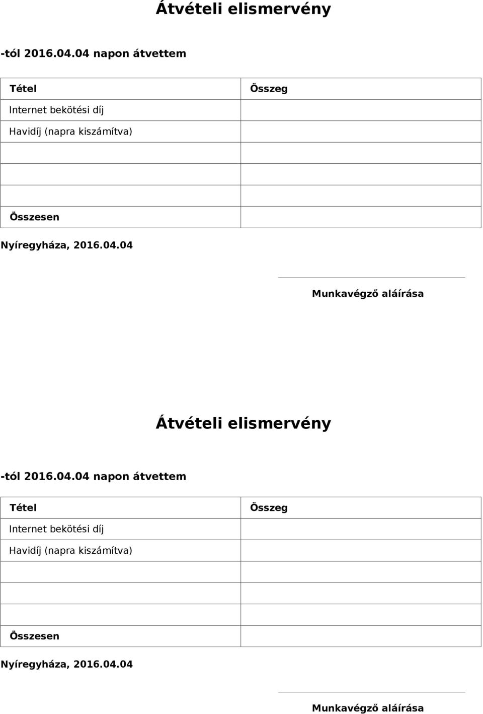 Összesen Munkavégző aláírása Átvételi elismervény -tól 2016.04.