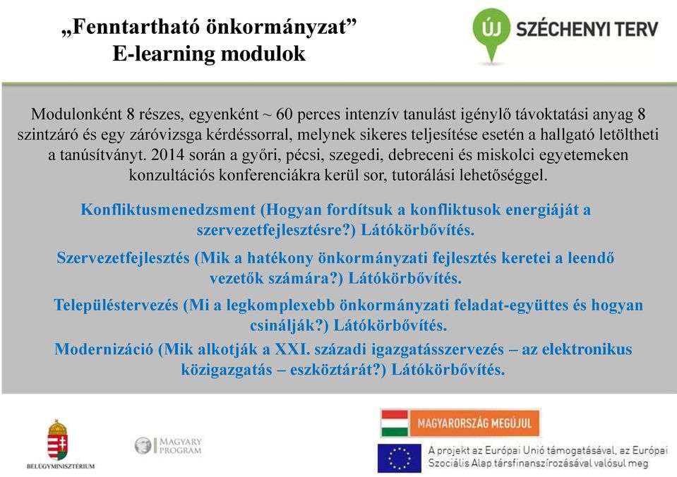 Konfliktusmenedzsment (Hogyan fordítsuk a konfliktusok energiáját a szervezetfejlesztésre?) Látókörbővítés.