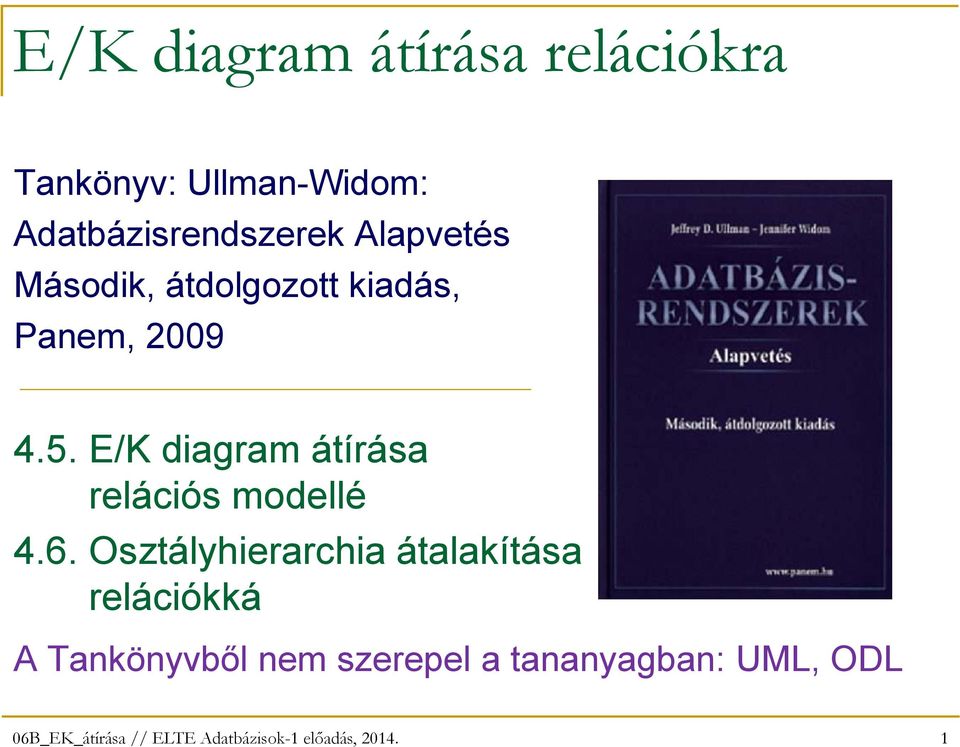 2009 4.5. E/K diagram átírása relációs modellé 4.6.