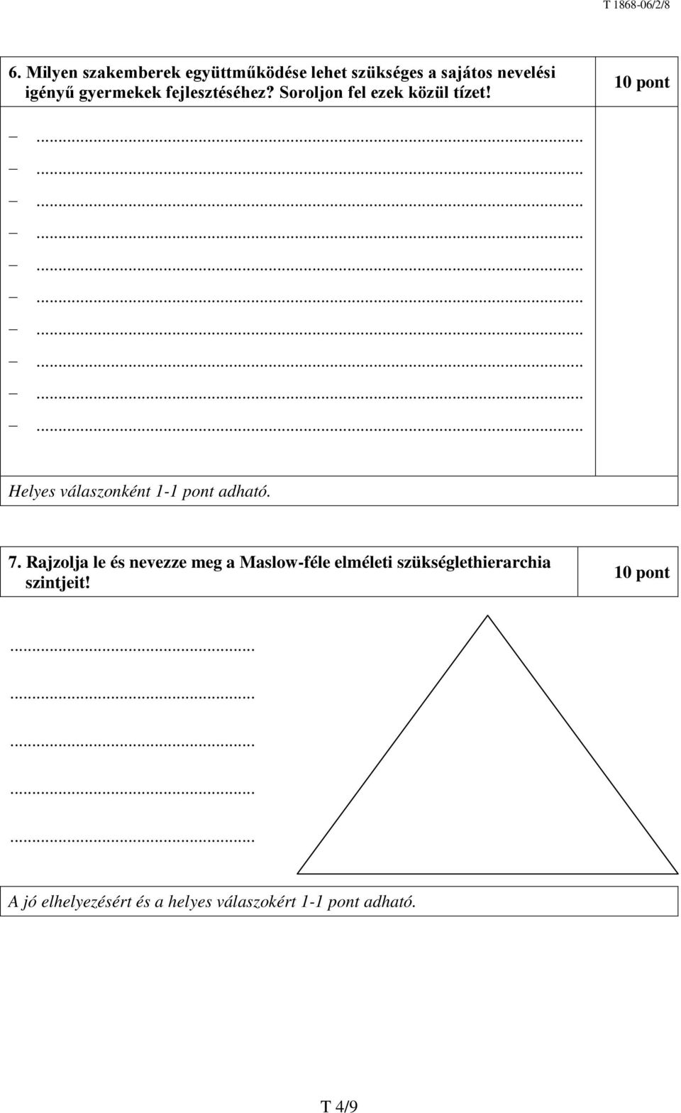 Rajzolja le és nevezze meg a Maslow-féle elméleti szükséglethierarchia