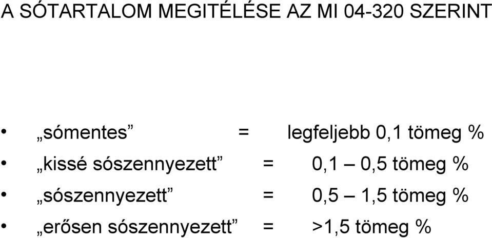 % sószennyezett = 0,5 1,5 tömeg % erősen