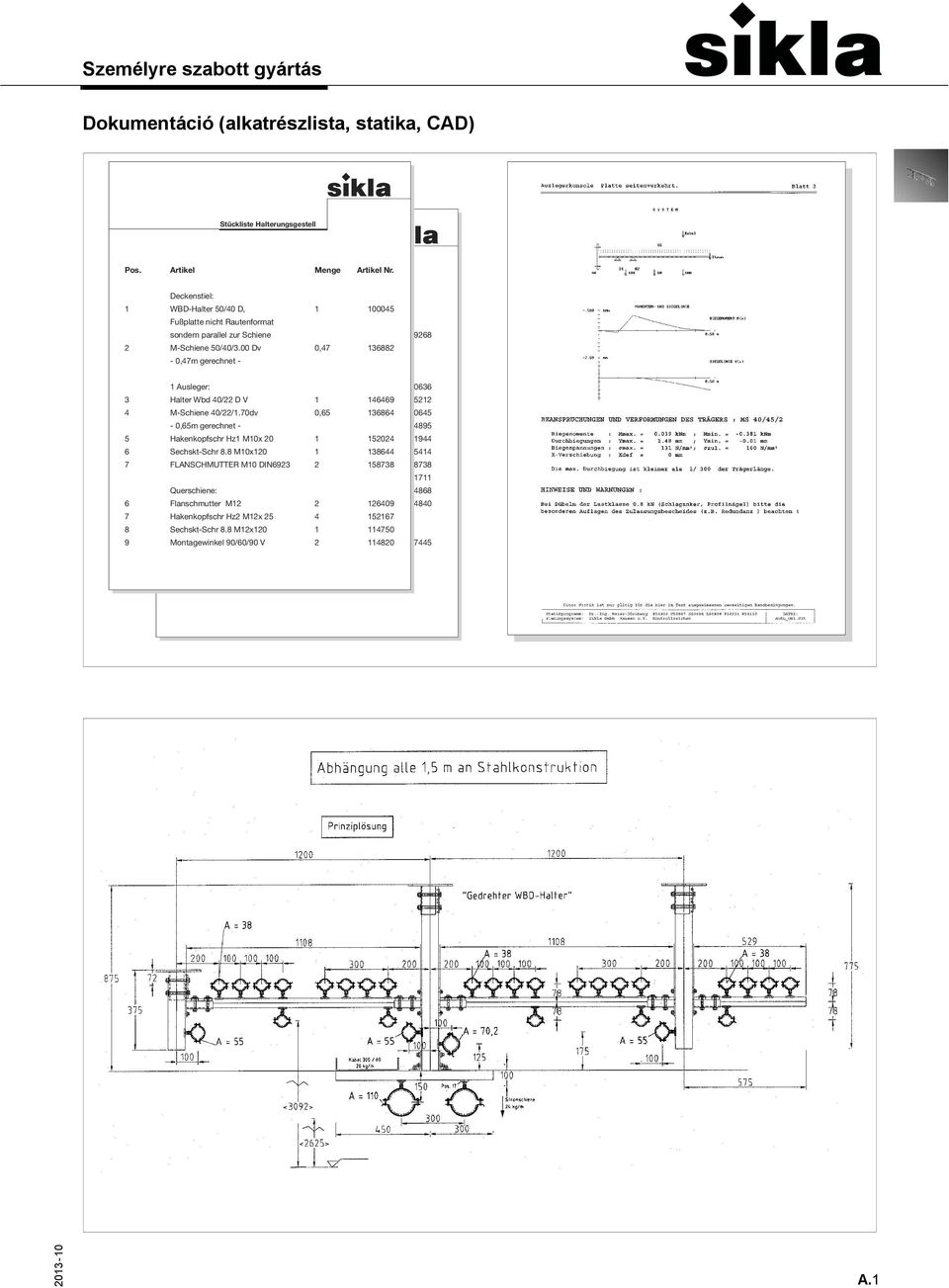 00 abgelängt auf Dv 0,575 m - 0,47 136882-0,47m gerechnet - Rohrleitungsbefestigung separat: 141 Ausleger: BLOCKSET PBS 40 M 8X 10 5 160636 3 15Halter Wbd RATIO 40/22 L D 2000 V 38-45MM 1 4 146469