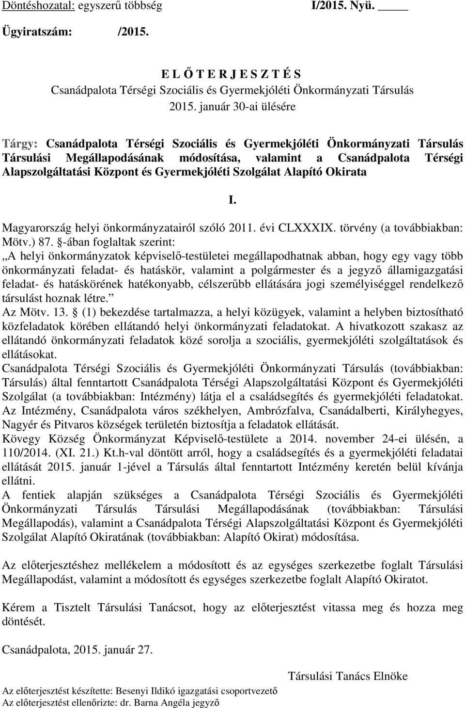 Gyermekjóléti Szolgálat Alapító Okirata I. Magyarország helyi önkormányzatairól szóló 2011. évi CLXXXIX. törvény (a továbbiakban: Mötv.) 87.