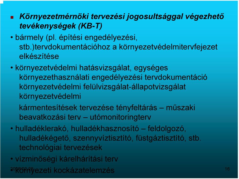 tervdokumentáció környezetvédelmi felülvizsgálat-állapotvizsgálat környezetvédelmi kármentesítések tervezése tényfeltárás műszaki beavatkozási terv