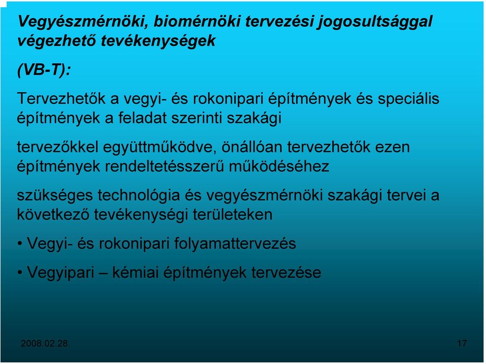 tervezhetők ezen építmények rendeltetésszerű működéséhez szükséges technológia és vegyészmérnöki szakági tervei a