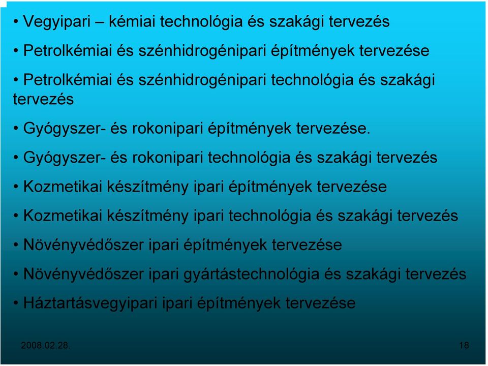 Gyógyszer- és rokonipari technológia és szakági tervezés Kozmetikai készítmény ipari építmények tervezése Kozmetikai készítmény ipari