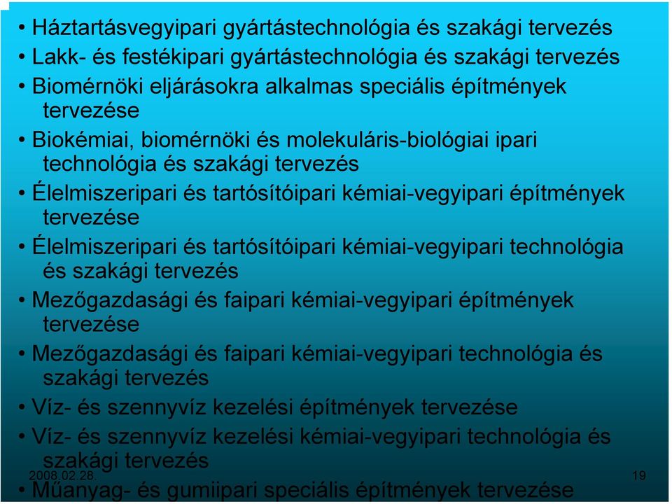 tartósítóipari kémiai-vegyipari technológia és szakági tervezés Mezőgazdasági és faipari kémiai-vegyipari építmények tervezése Mezőgazdasági és faipari kémiai-vegyipari technológia és