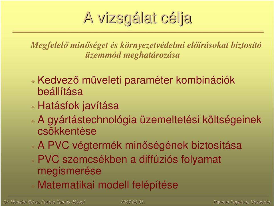 gyártástechnológia üzemeltetési költségeinek csökkentése A PVC végtermék minségének