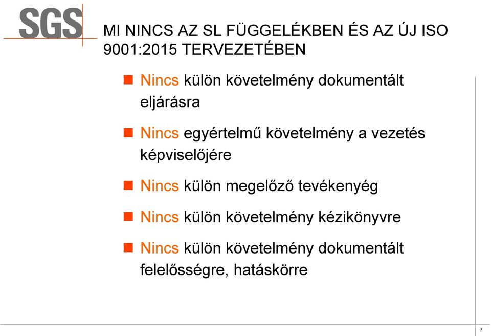 vezetés képviselőjére Nincs külön megelőző tevékenyég Nincs külön