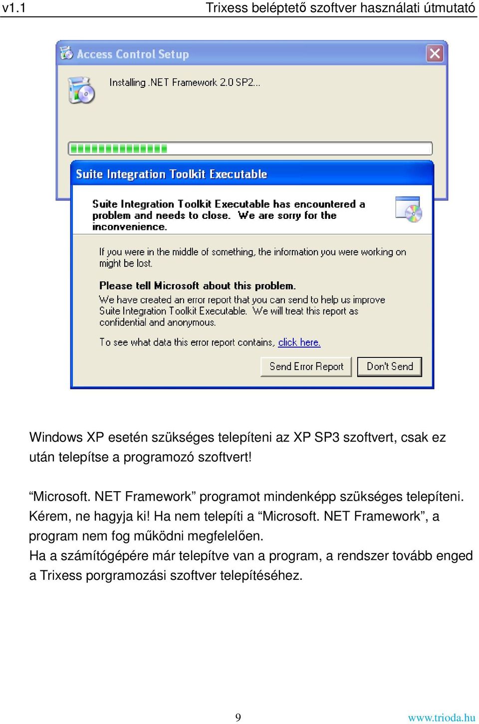 Kérem, ne hagyja ki! Ha nem telepíti a Microsoft. NET Framework, a program nem fog működni megfelelően.