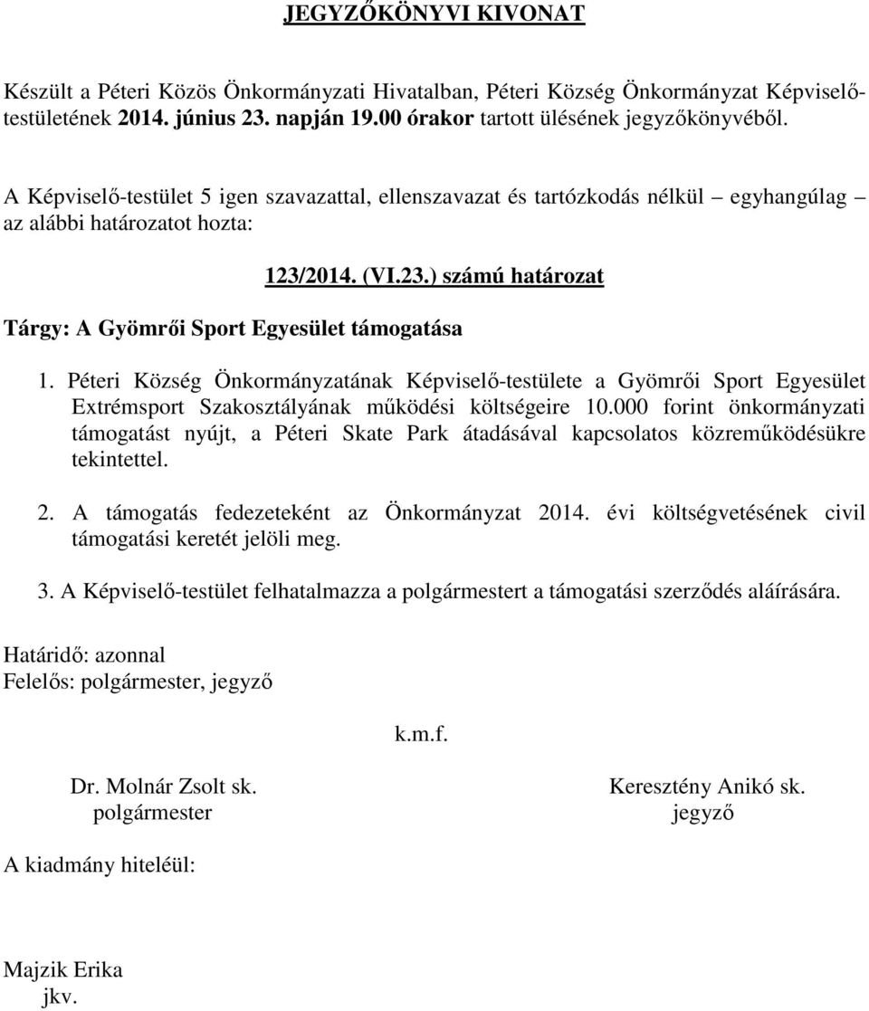 2014. (VI.23.) számú határozat Tárgy: A Gyömrői Sport Egyesület támogatása 1.