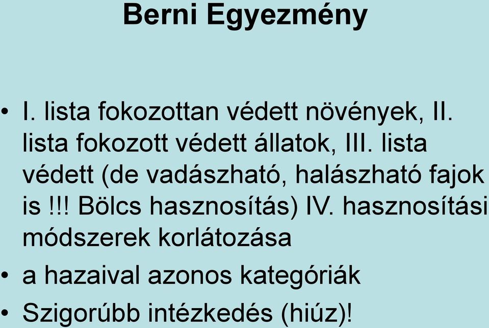 lista védett (de vadászható, halászható fajok is!