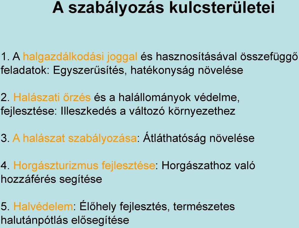 Halászati őrzés és a halállományok védelme, fejlesztése: Illeszkedés a változó környezethez 3.