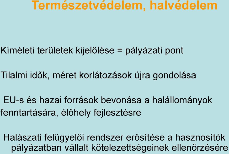 bevonása a halállományok fenntartására, élőhely fejlesztésre Halászati