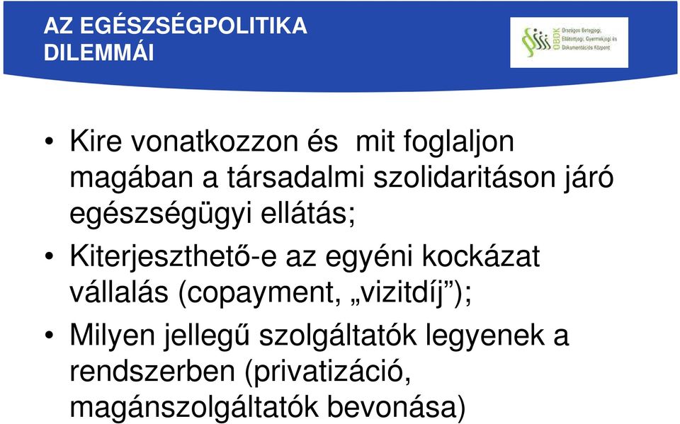 az egyéni kockázat vállalás (copayment, vizitdíj ); Milyen jellegű