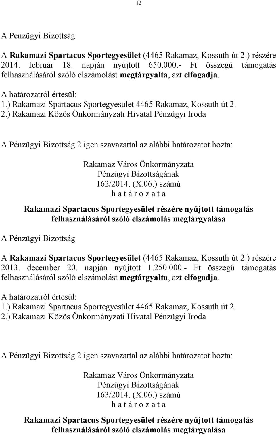 hozta: 162/2014. (X.06.) számú 2013. december 20. napján nyújtott 1.