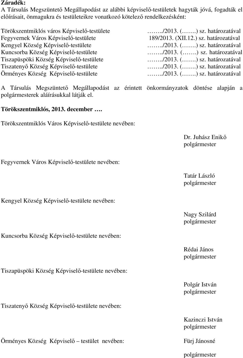 Képviselő-testülete Örményes Község Képviselő-testülete 189/2013. (XII.12.) sz.